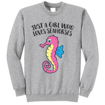 Just A Girl Who Loves Seahorses Funny Seahorse Lover Girl Gift Tall Sweatshirt