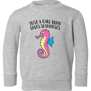 Just A Girl Who Loves Seahorses Funny Seahorse Lover Girl Gift Toddler Sweatshirt