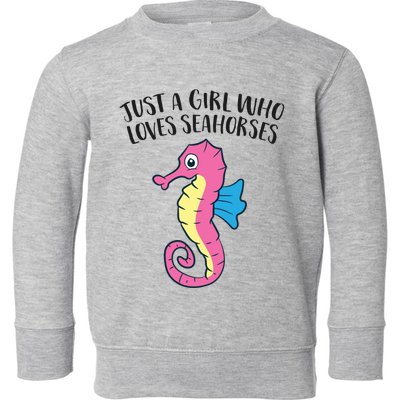 Just A Girl Who Loves Seahorses Funny Seahorse Lover Girl Gift Toddler Sweatshirt