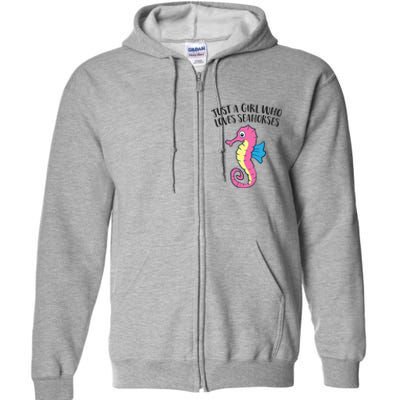 Just A Girl Who Loves Seahorses Funny Seahorse Lover Girl Gift Full Zip Hoodie