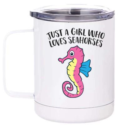 Just A Girl Who Loves Seahorses Funny Seahorse Lover Girl Gift 12 oz Stainless Steel Tumbler Cup