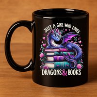 Just A Girl Who Loves Dragons And Books Dragon Reading 11oz C Handle Ceramic Mug