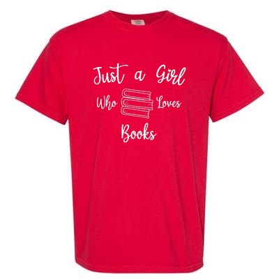 Just A Girl Who Loves Books Garment-Dyed Heavyweight T-Shirt