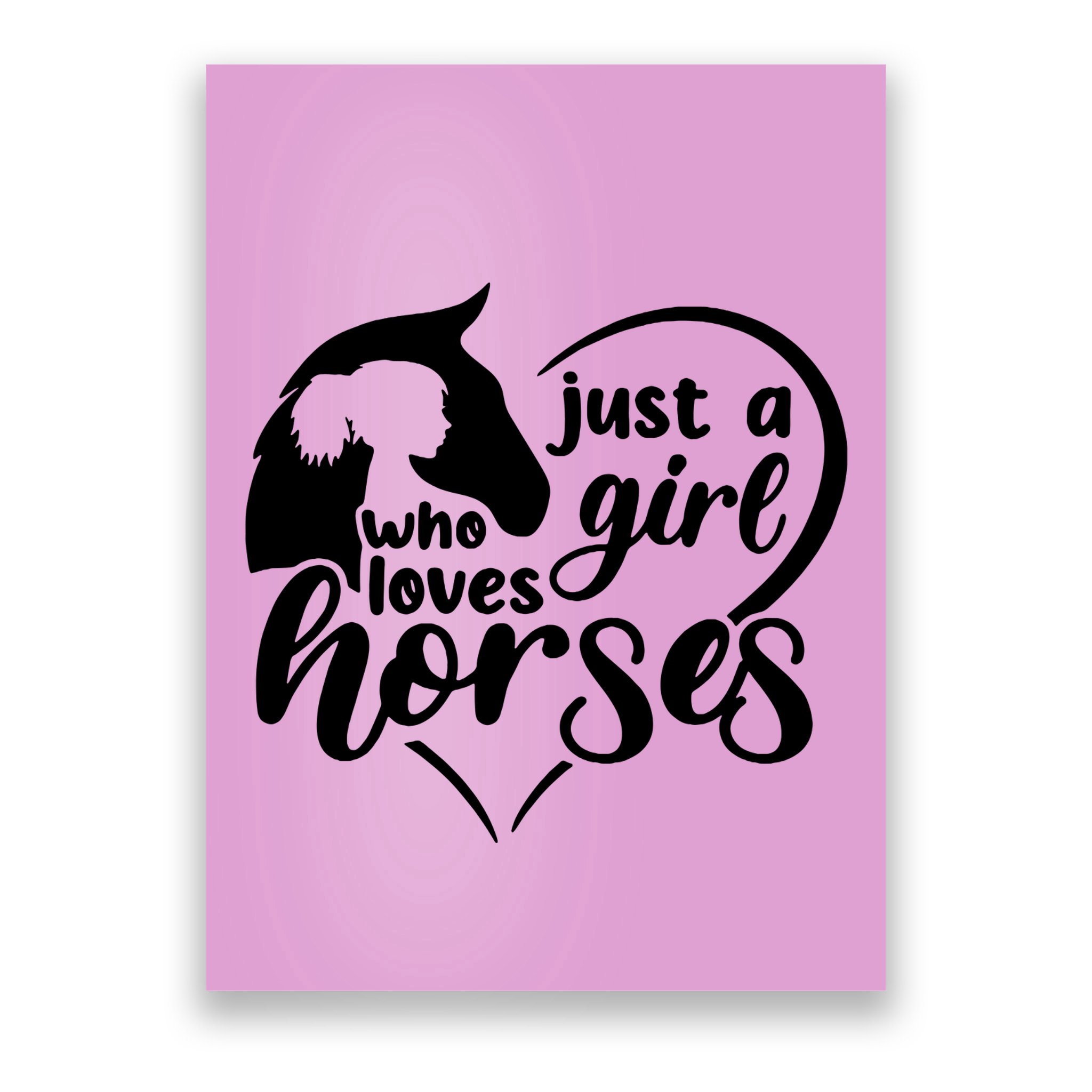 Just A Girl Who Loves Horses Poster