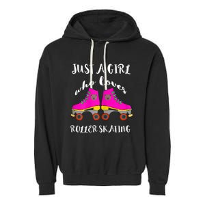 Just A Girl Who Loves Roller Skating Roller Skates Skaters Garment-Dyed Fleece Hoodie