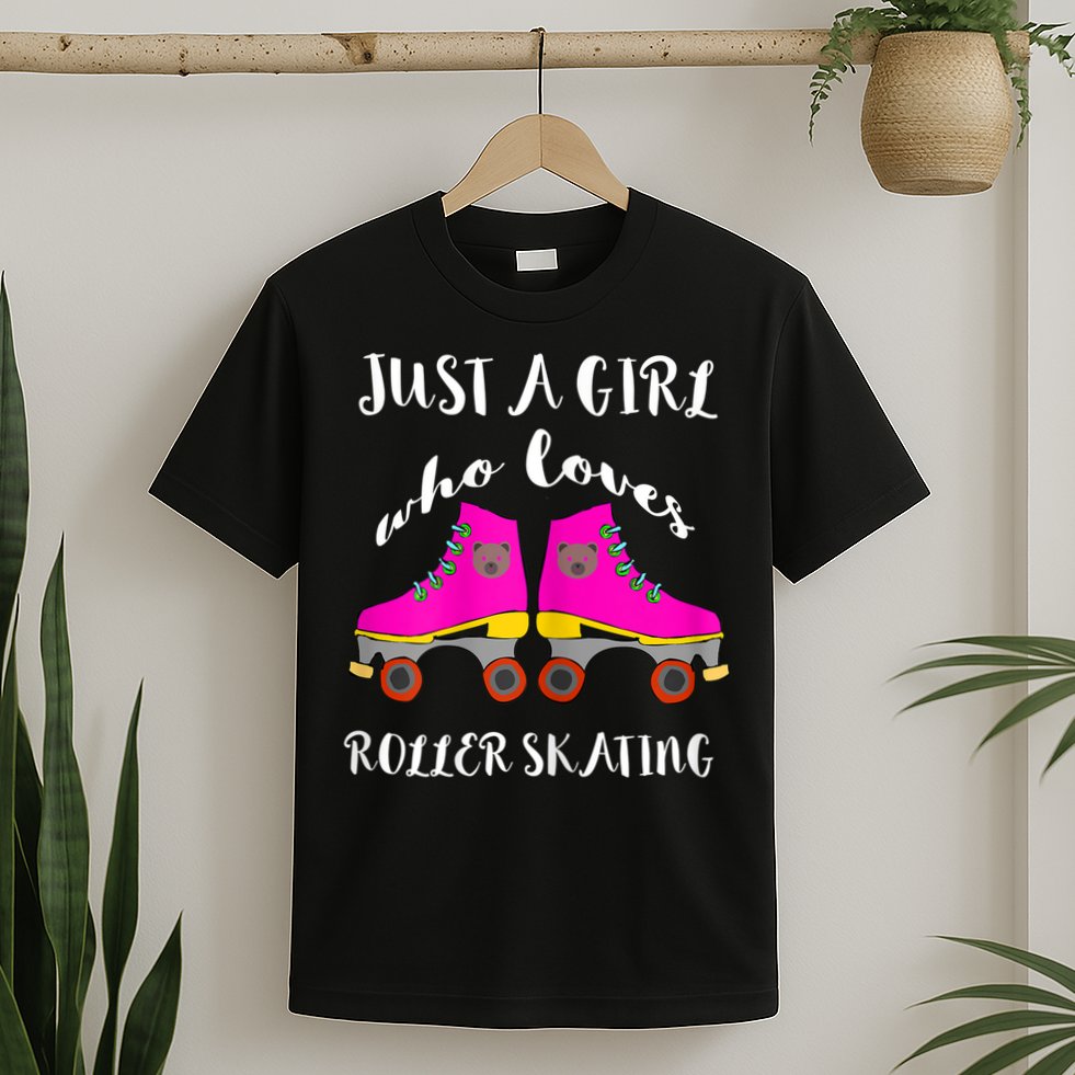 Just A Girl Who Loves Roller Skating Roller Skates Skaters T-Shirt