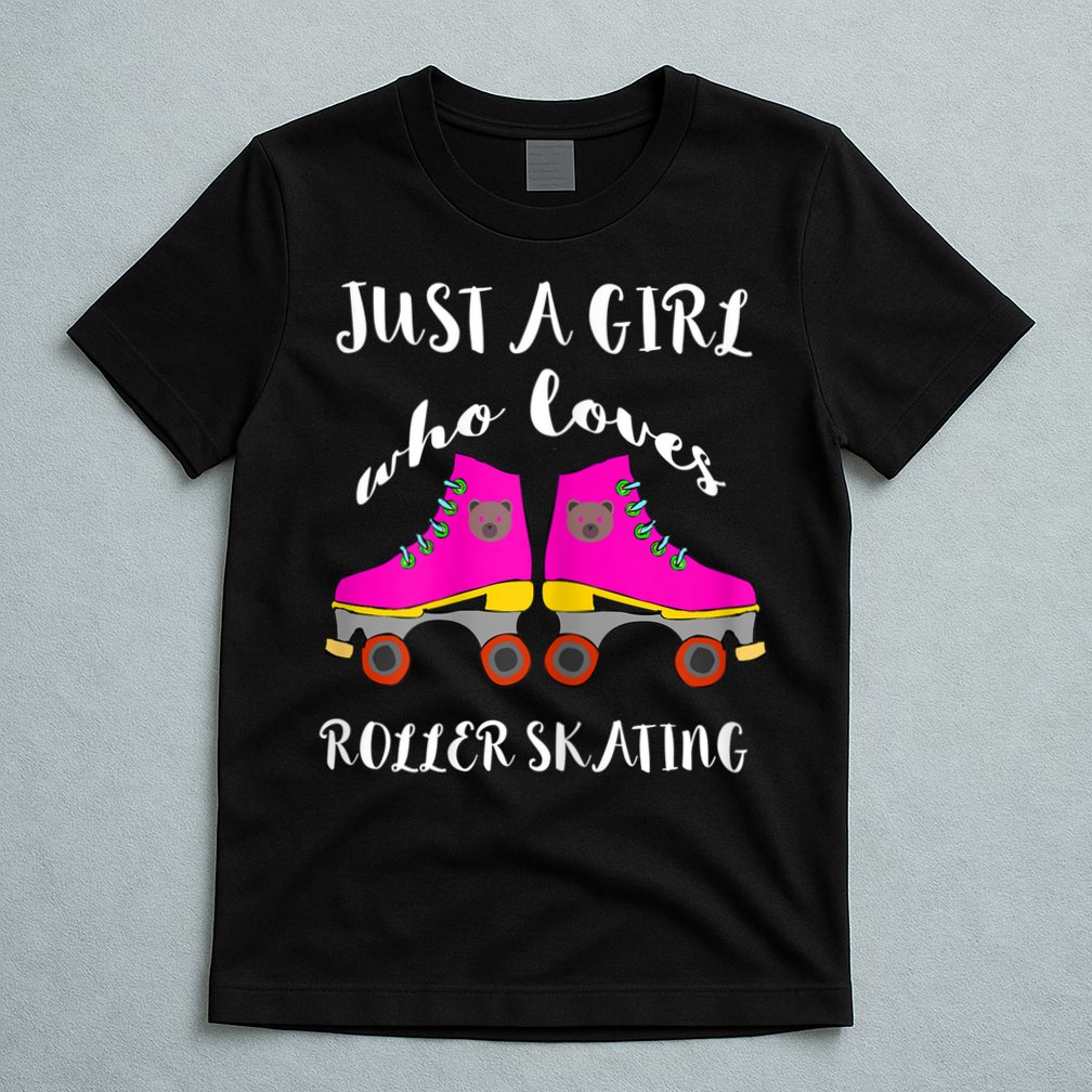 Just A Girl Who Loves Roller Skating Roller Skates Skaters T-Shirt