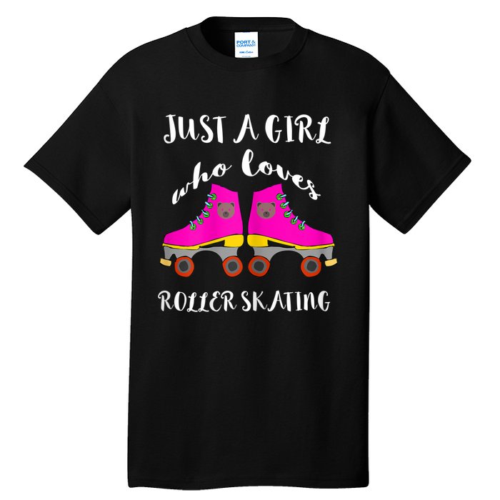 Just A Girl Who Loves Roller Skating Roller Skates Skaters Tall T-Shirt