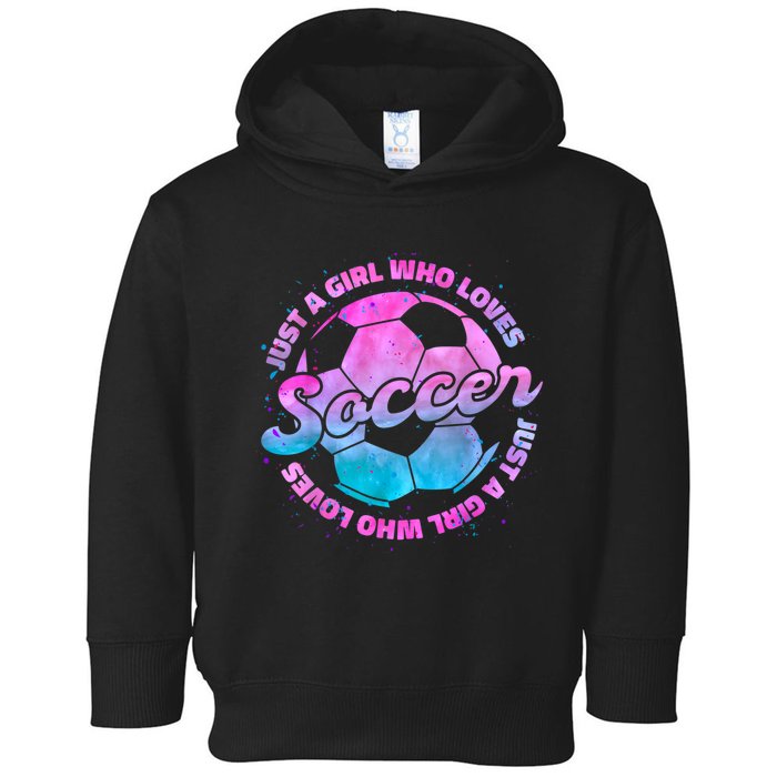 Just A Gir L Who Loves Soccer Football Women Gift Toddler Hoodie