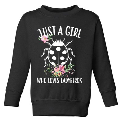 Just A Girl Who Loves Ladybugs Toddler Sweatshirt