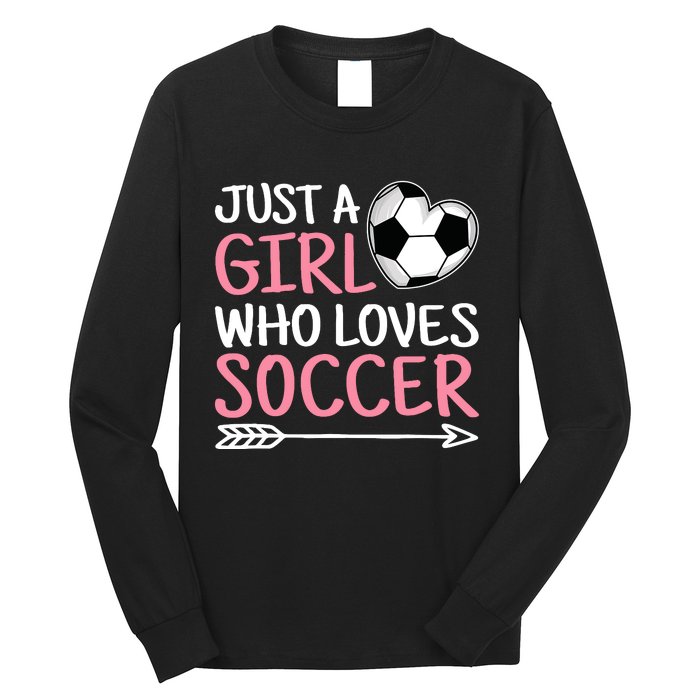 Just A Girl Who Loves Soccer Cute Soccer Lover Long Sleeve Shirt