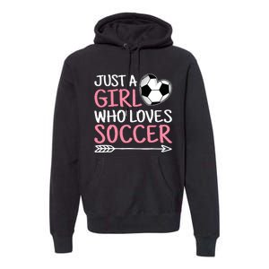 Just A Girl Who Loves Soccer Cute Soccer Lover Premium Hoodie