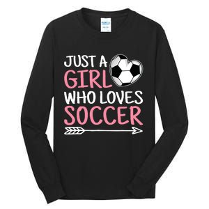 Just A Girl Who Loves Soccer Cute Soccer Lover Tall Long Sleeve T-Shirt