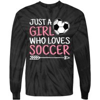 Just A Girl Who Loves Soccer Cute Soccer Lover Tie-Dye Long Sleeve Shirt