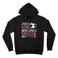 Just A Girl Who Loves Soccer Cute Soccer Lover Tall Hoodie