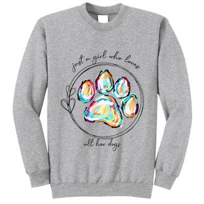 Just A Girl Who Loves All Her Dogs Dog Paw Tall Sweatshirt