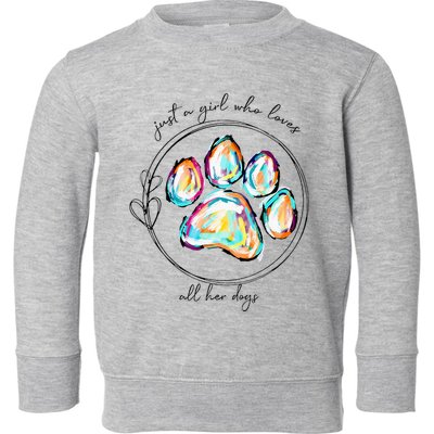 Just A Girl Who Loves All Her Dogs Dog Paw Toddler Sweatshirt