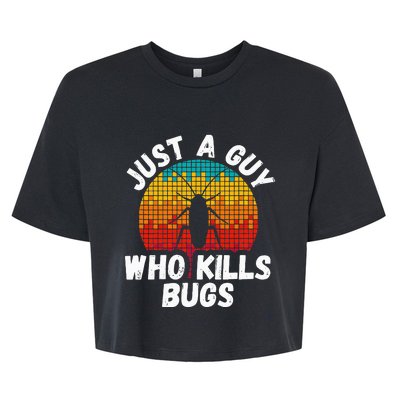 Just A Guy Who Kills Bugs Pest Control Exterminator Bella+Canvas Jersey Crop Tee