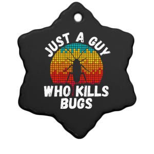 Just A Guy Who Kills Bugs Pest Control Exterminator Ceramic Star Ornament