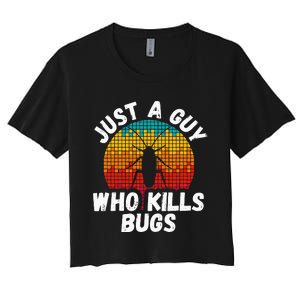 Just A Guy Who Kills Bugs Pest Control Exterminator Women's Crop Top Tee