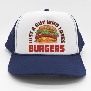 Just A Guy Who Loves Burgers Trucker Hat