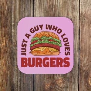 Just A Guy Who Loves Burgers Coaster