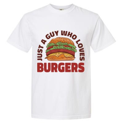 Just A Guy Who Loves Burgers Garment-Dyed Heavyweight T-Shirt