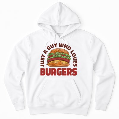 Just A Guy Who Loves Burgers Hoodie