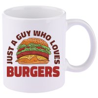 Just A Guy Who Loves Burgers 11oz C Handle Ceramic Mug