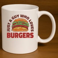 Just A Guy Who Loves Burgers 11oz C Handle Ceramic Mug