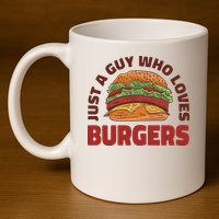 Just A Guy Who Loves Burgers 11oz C Handle Ceramic Mug