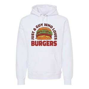 Just A Guy Who Loves Burgers Premium Hoodie