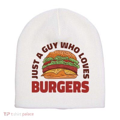 Just A Guy Who Loves Burgers Short Acrylic Beanie