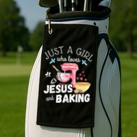 Just A Girl Who Loves Jesus And Baking Funny Christian Golf Towel