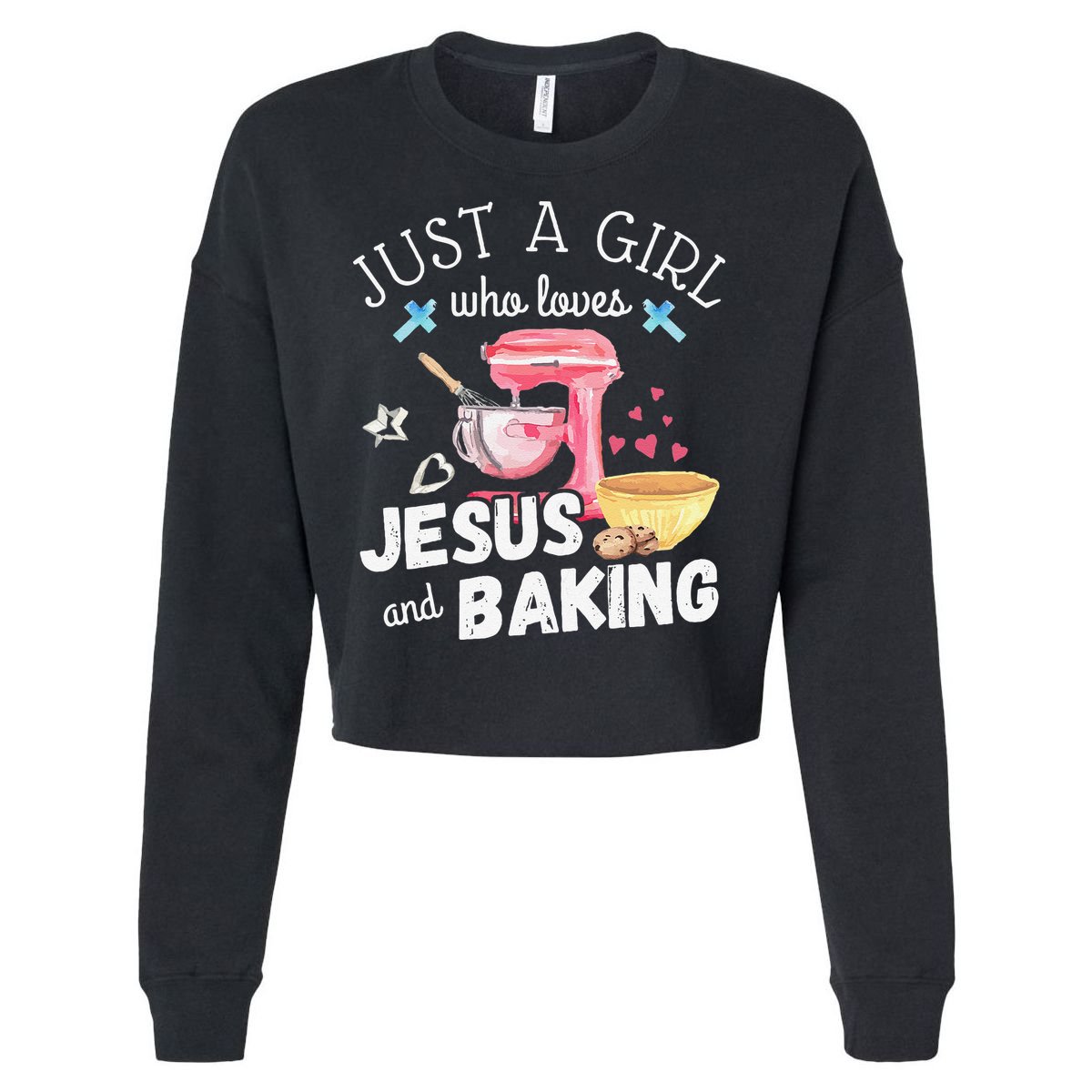 Just A Girl Who Loves Jesus And Baking Funny Christian Cropped Pullover Crew