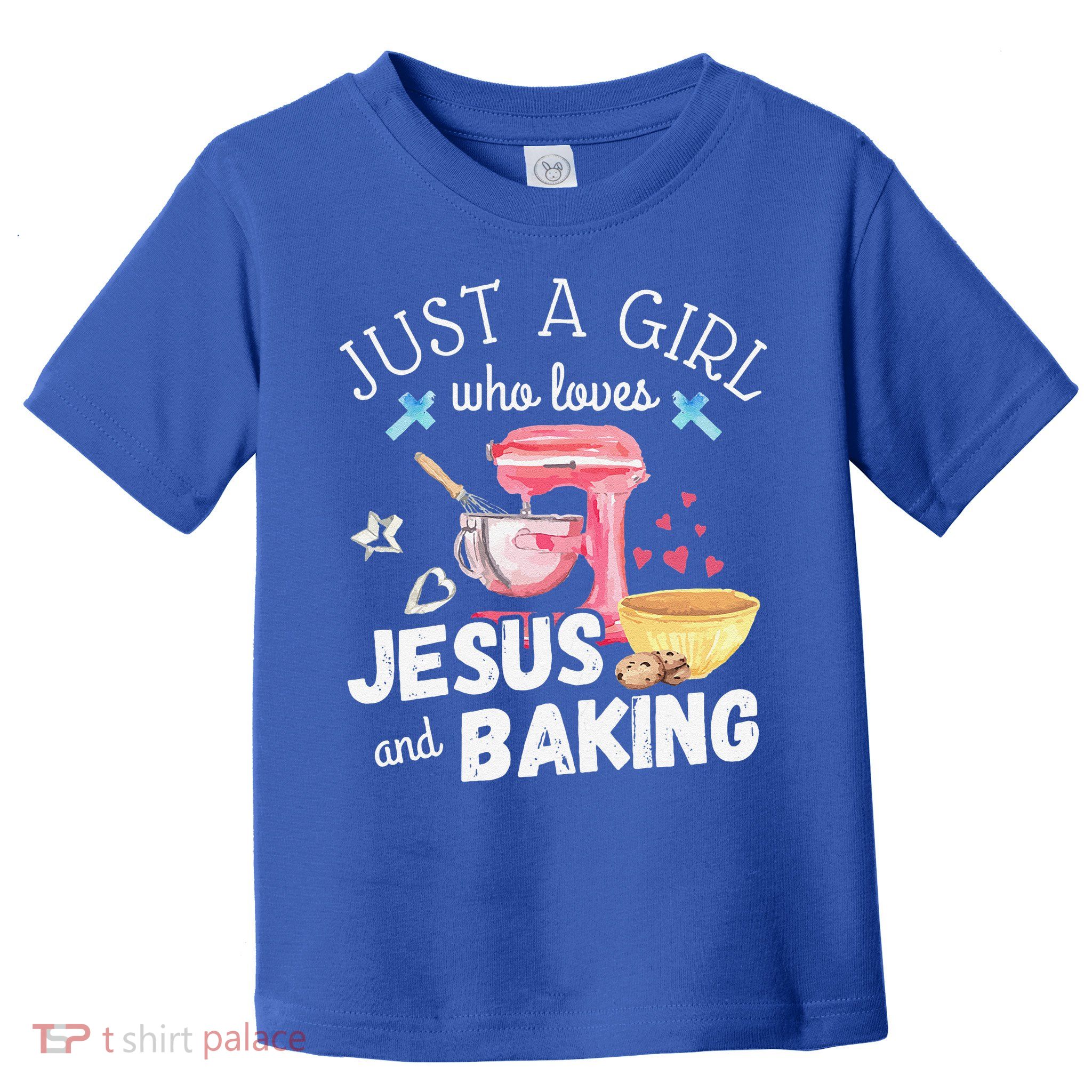 Just A Girl Who Loves Jesus And Baking Funny Christian Toddler T-Shirt