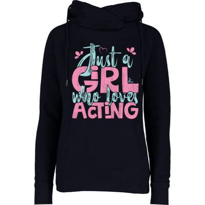 Just A Girl Who Loves Acting Gift Womens Funnel Neck Pullover Hood