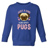 Just A Girl Who Loves Pugs Toddler Sweatshirt