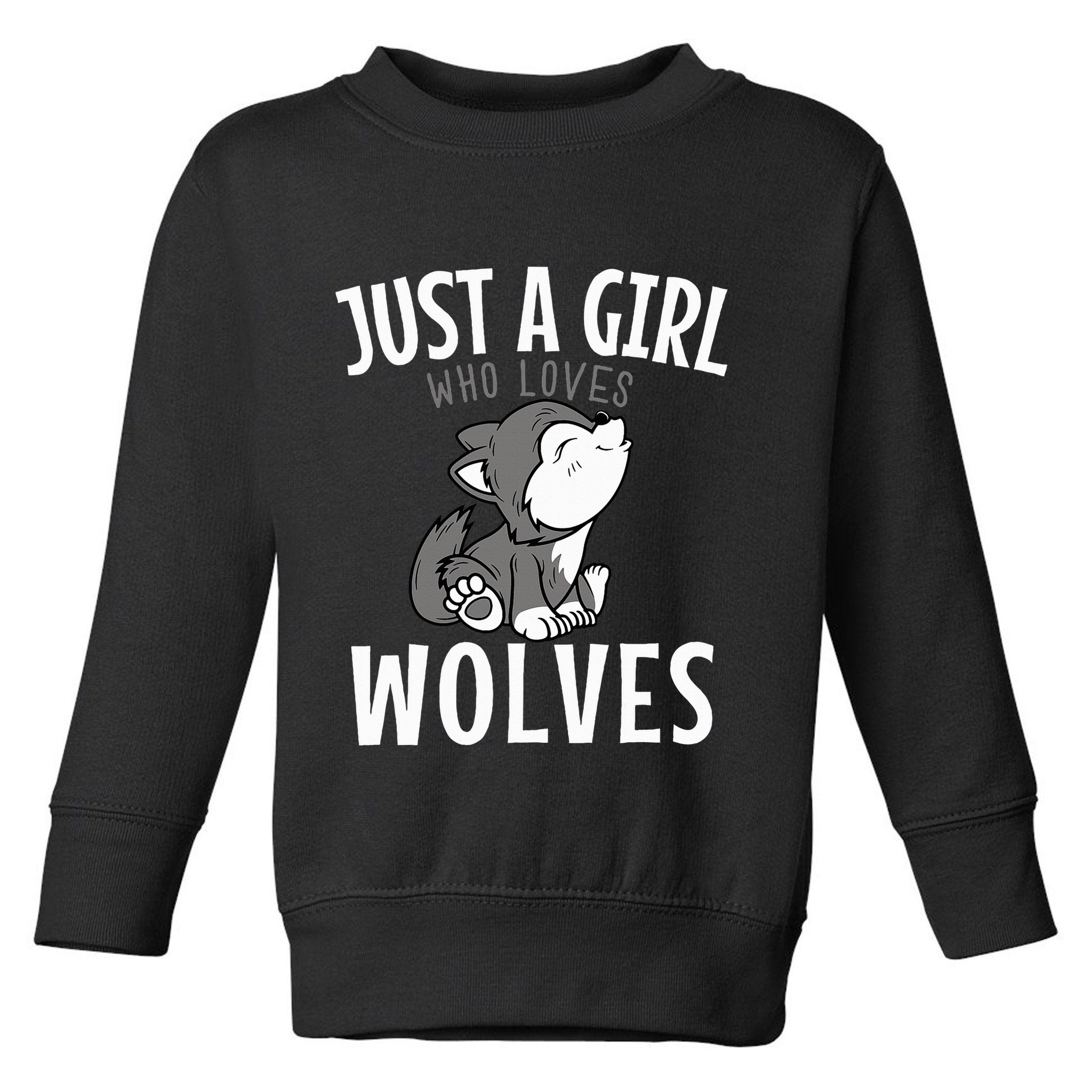 Just A Girl Who Loves Wolves Funny Wolf Doglike Lover Outfit Toddler Sweatshirt