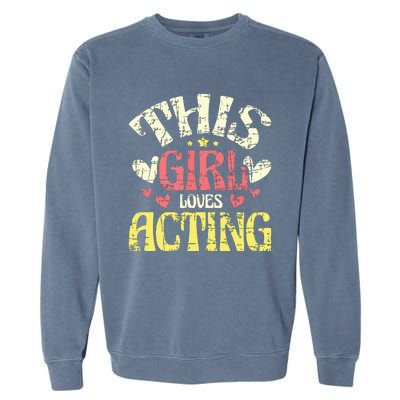 Just A Girl Who Loves Acting Gift Garment-Dyed Sweatshirt