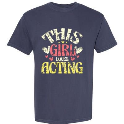 Just A Girl Who Loves Acting Gift Garment-Dyed Heavyweight T-Shirt