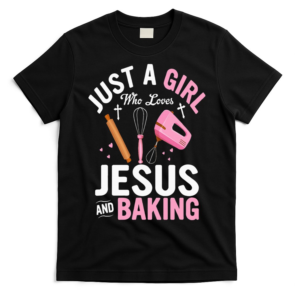 Just A Girl Who Loves Jesus And Baking Bake Cake Cookie T-Shirt