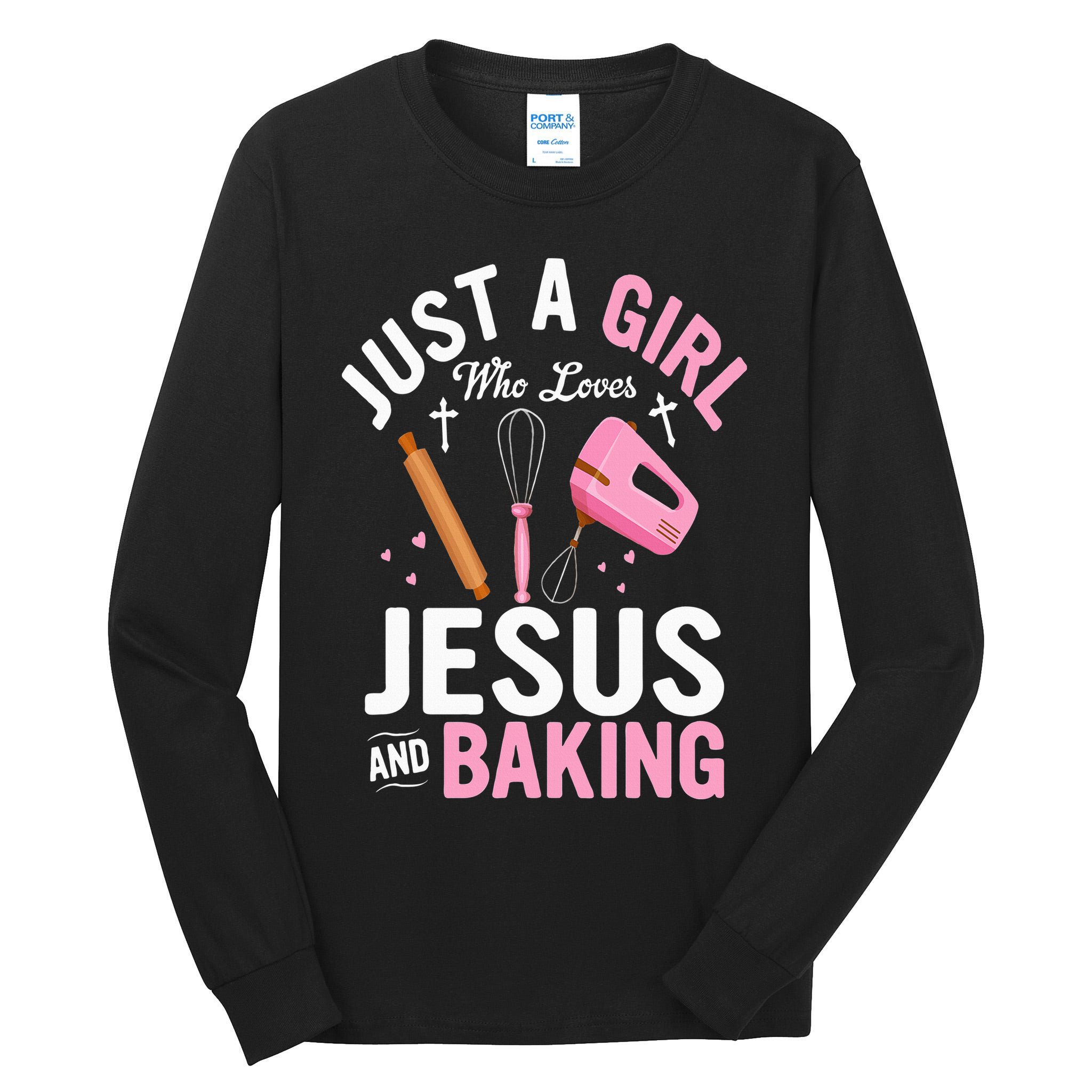 Just A Girl Who Loves Jesus And Baking Bake Cake Cookie Tall Long Sleeve T-Shirt