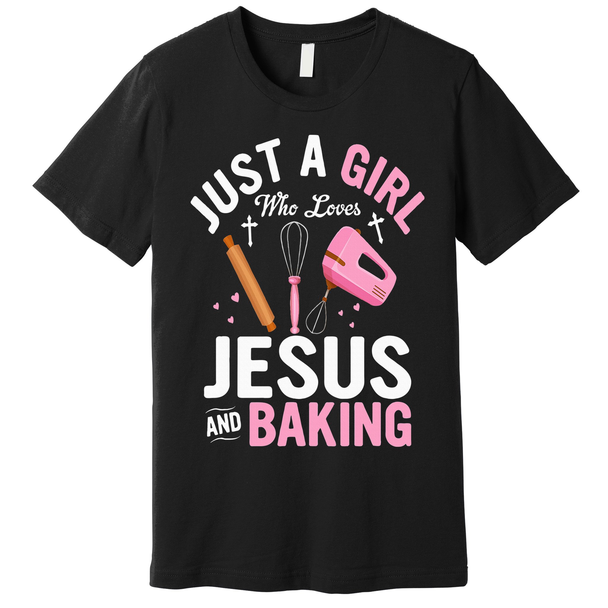 Just A Girl Who Loves Jesus And Baking Bake Cake Cookie Premium T-Shirt