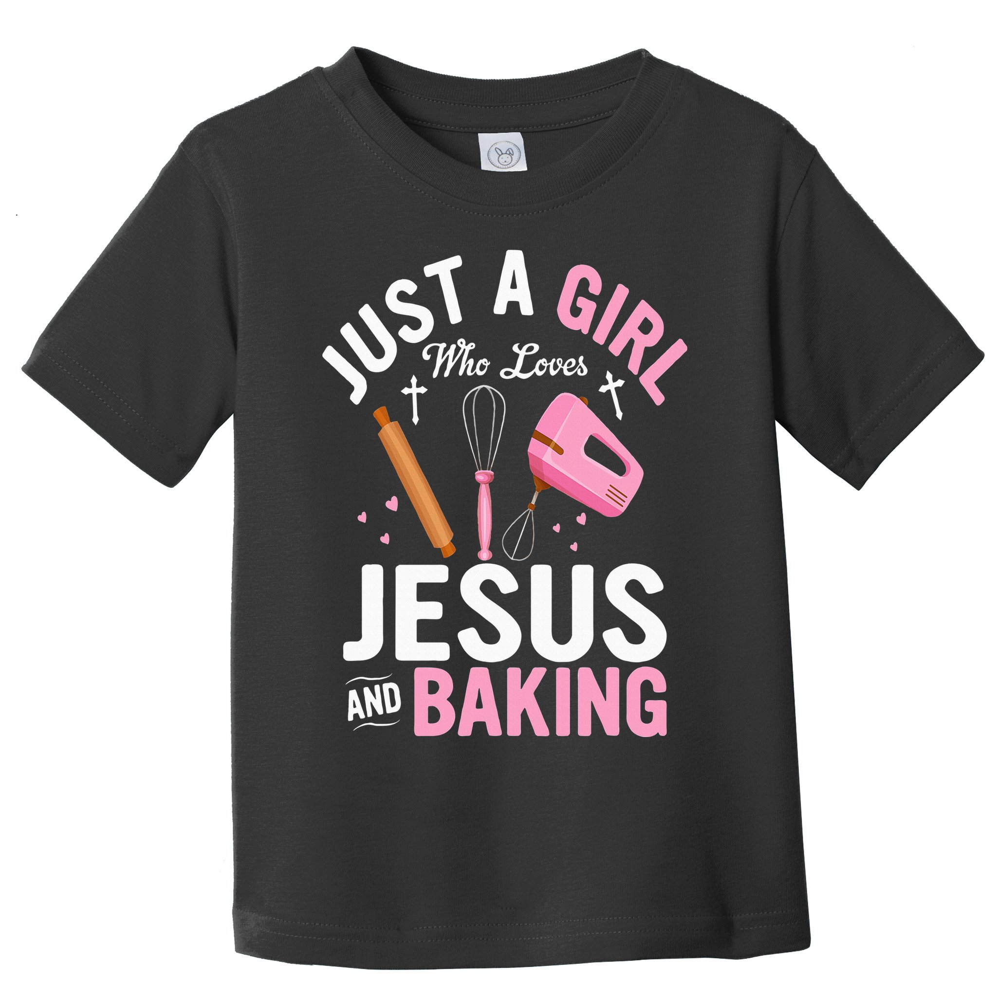 Just A Girl Who Loves Jesus And Baking Bake Cake Cookie Toddler T-Shirt