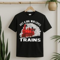 Just A Girl Who Loves Trains T-Shirt