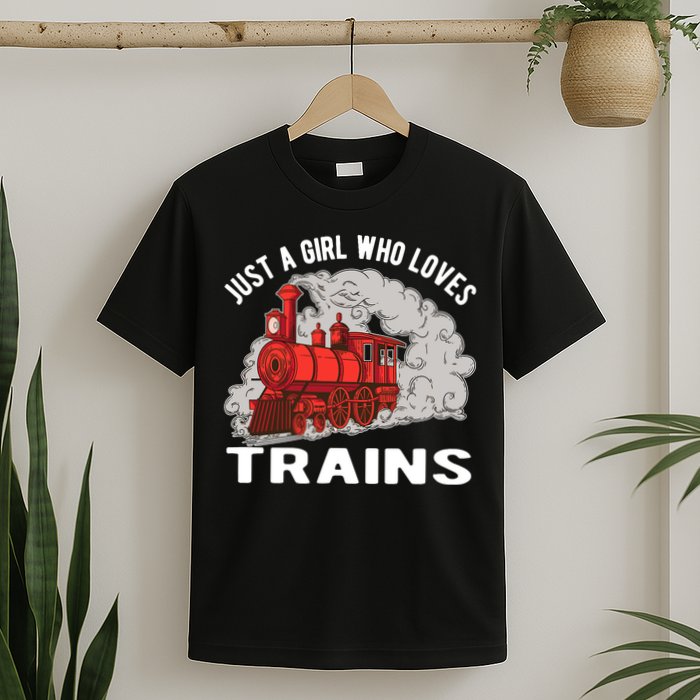 Just A Girl Who Loves Trains T-Shirt