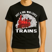 Just A Girl Who Loves Trains T-Shirt
