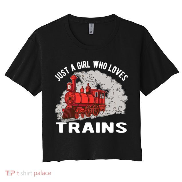 Just A Girl Who Loves Trains Crop Top