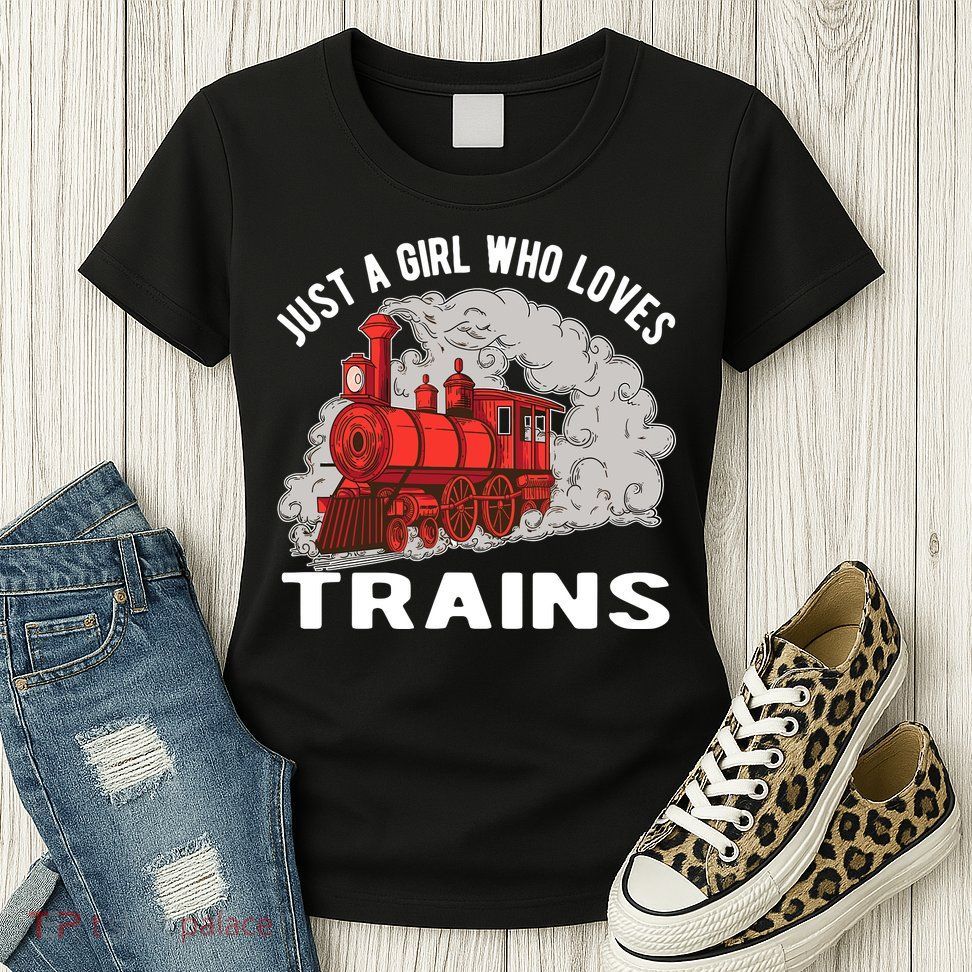 Just A Girl Who Loves Trains Womens T-Shirt